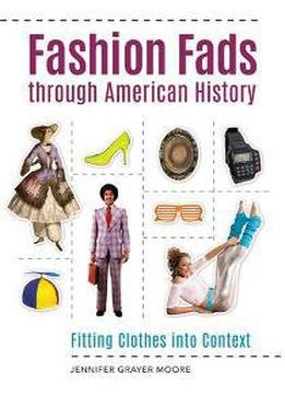 Fashion Fads Through American History: Fitting Clothes Into Context