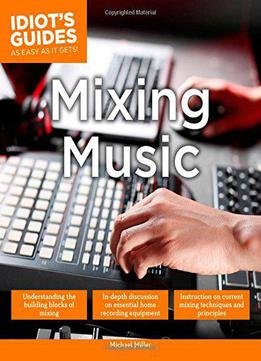 Idiot's Guides: Mixing Music