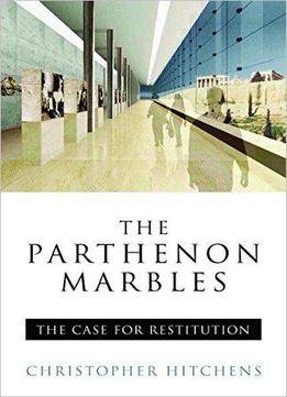 The Parthenon Marbles: The Case For Reunification