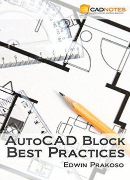 Autocad Block Best Practices: Learn To Create, Automate And Manage Your Autocad Blocks