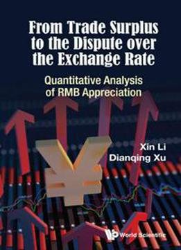 From Trade Surplus To The Dispute Over The Exchange Rate: Quantitative Analysis Of Rmb Appreciation