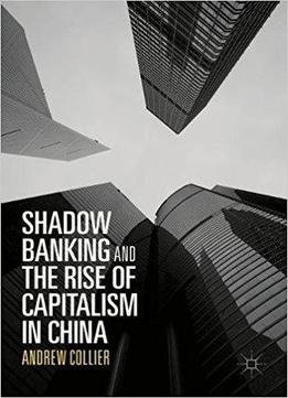 Shadow Banking And The Rise Of Capitalism In China