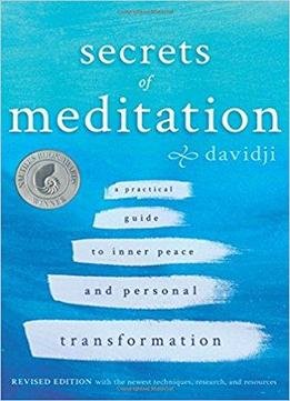 Secrets Of Meditation: A Practial Guide To Inner Peace And Personal Transformation