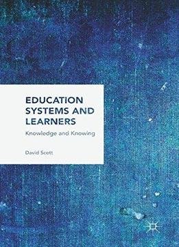 Education Systems And Learners: Knowledge And Knowing