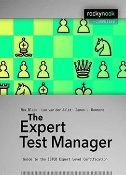 The Expert Test Manager: Guide To The Istqb Expert Level Certification