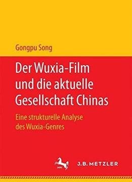 Der Wuxia-film Und Die Aktuelle Gesellschaft Chinas: Eine Strukturelle Analyse Des Wuxia-genres