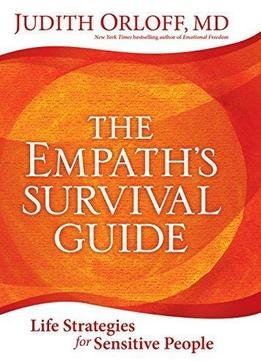 The Empath's Survival Guide: Life Strategies For Sensitive People