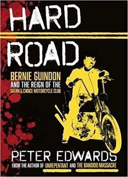Hard Road: Bernie Guindon And The Reign Of The Satan's Choice Motorcycle Club
