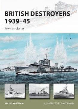 British Destroyers 1939-1945: Pre-war Classes