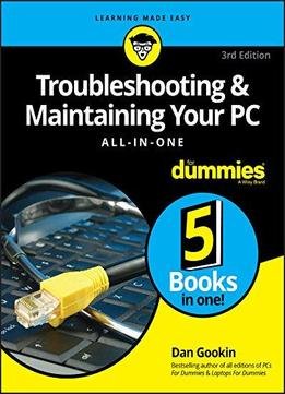 Troubleshooting And Maintaining Your Pc All-in-one For Dummies (for Dummies