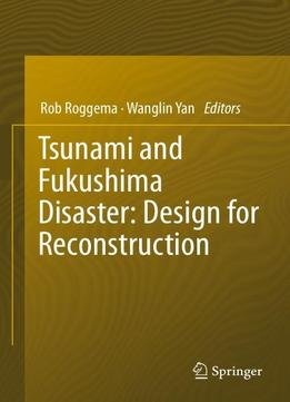 Tsunami And Fukushima Disaster: Design For Reconstruction