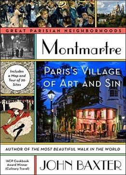 Montmartre: Paris's Village Of Art And Sin