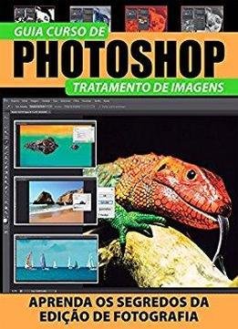 Guia Curso De Photoshop Ed.1: Tratamento De Imagem