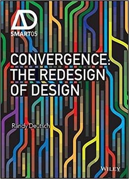 Convergence: The Redesign Of Design