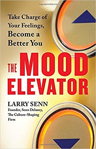 The Mood Elevator: Take Charge of Your Feelings, Become a Better You