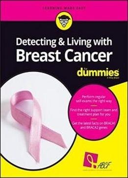 Detecting And Living With Breast Cancer For Dummies (for Dummies