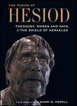 The Poems Of Hesiod: Theogony, Works And Days, And The Shield Of Herakles